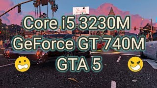 Core i5 3230M  GeForce GT 740M GTA 5 [upl. by Ennaed]