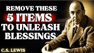 5 Items in Your Home That Are BLOCKING YOUR BLESSINGS  CS Lewis 2024 [upl. by Possing274]