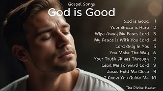 God is Good  Gospel Songs  Christian Songs [upl. by Eniaral269]