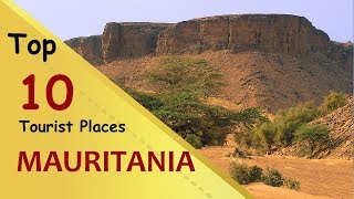 quotMAURITANIAquot Top 10 Tourist Places  Mauritania Tourism [upl. by Hesther]