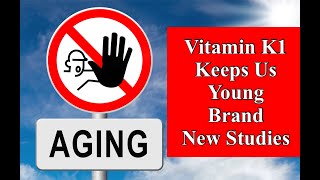 Vitamin K1 Keeps Us Young  Brand New Studies [upl. by Ayiram]