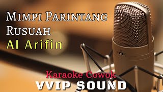 Mimpi Parintang Rusuah  Al Arifin KARAOKE COWOK [upl. by Verras424]