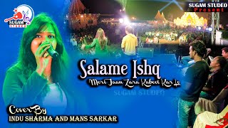 Salame Ishq Meri Jaan Zara Kabool Kar Lo  Cover By  Indu Sharma And Mans Sarkar Live Singing [upl. by Millur]