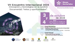 VII Encuentro Internacional 2024 Innovación y tecnologías en la Gestión Documental [upl. by Etnoid]