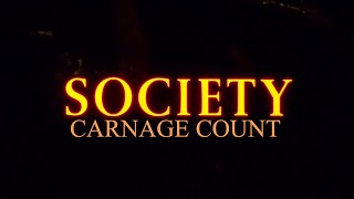 Society 1989 Carnage Count [upl. by Akeit]