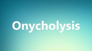 Onycholysis  Medical Definition and Pronunciation [upl. by Jaymee515]