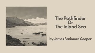 The Pathfinder Or The Inland Sea by James Fenimore Cooper  Best Audiobook – Part 26 [upl. by Amersham527]