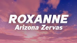 Arizona Zervas  ROXANNE Lyrics [upl. by Airdna]