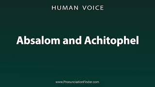 How To Pronounce Absalom and Achitophel [upl. by Ecnirp]