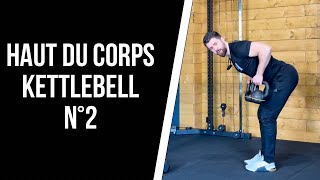 MUSCULATION HAUT DU CORPS AVEC KETTLEBELL N°2  Séance pour le haut du corps avec KB ou Haltères [upl. by Anaizit]