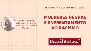 Aqui pra Nós  EP 15  Mulheres Negras e Enfrentamento ao Racismo [upl. by Mosira]