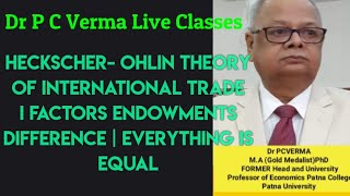 HECKSCHER OHLIN THEORY OF INTERNATIONAL TRADE I FACTORS ENDOWMENTS DIFFERENCE  EVERYTHING IS EQUAL [upl. by Redep]