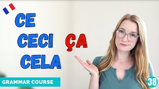 Ce Ceci Cela Ça  French Indefinite Demonstrative Pronouns  French Grammar Course  Lesson 38 🇫🇷 [upl. by Nagol]