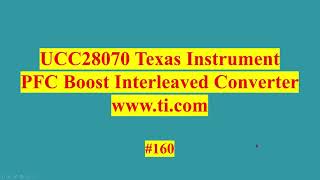 160  UCC28070 Texas Instrument PFC Boost Interleaved UCC28070 [upl. by Oiled186]