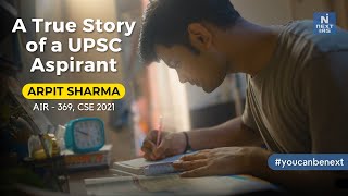 A True Story of a UPSC CSE Aspirant  Arpit Sharma  AIR 369  CSE 2021 youcanbenext nextias [upl. by Qahsi555]