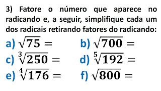 Fatore os números simplifique cada um dos radicais retirando os fatores do radicando [upl. by Nosneb253]