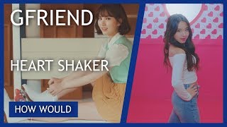 HOW WOULD  GFRIEND SING HEART SHAKER BY TWICE [upl. by Raff510]