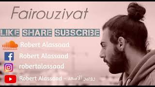 Robert Alassaad  Fairouziyat روبير الاسعد  فيروزيات 2021 Long Edition Playlist Enjoy  نسخة طويلة [upl. by Okoy]