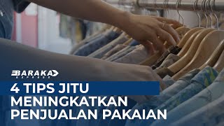 4 Tips Jitu Ningkatin Jualan Pakaian  Baraka Express  Batik Indonesia [upl. by Burger]