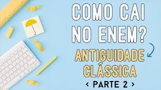 Como Cai no ENEM  Antiguidade Clássica Parte 2  QUESTÕES RESOLVIDAS [upl. by Araccot]