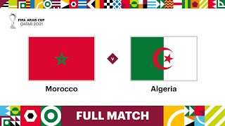 Morocco v Algeria  FIFA Arab Cup Qatar 2021 QuarterFinal  Full Match [upl. by Combe]