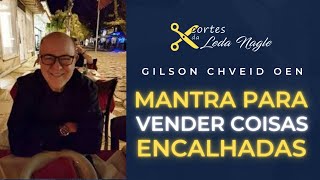 MANTRA PARA VENDER COISAS ENCALHADAS segundo gilson cheid oen [upl. by Enairb]