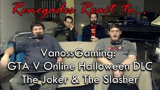 Renegades React to VanossGaming  GTA V Online Halloween DLC The Joker amp The Slasher [upl. by Ailene]