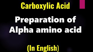 Carboxylic Acid  Preparation of Alpha amino acid  Lecture [upl. by Aninay150]