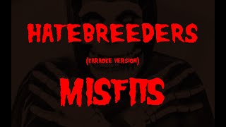 Karaoke Misfits  Hatebreeders [upl. by Randa326]