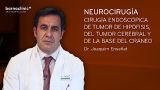 Dr Joaquim Enseñat Cirugía de tumor de hipófisis cerebral y de base del cráneo [upl. by Bohlen]