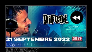 🎧Radio Libre du Mercredi 21 Septembre 2022  Difool est sur Skyrock 🎙️REPLAY ⏪ [upl. by Arikahs]