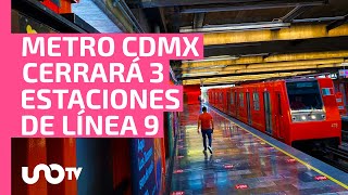 ¡Ya hay fecha Metro CDMX cerrará estaciones de Línea 9 y da opciones de transporte [upl. by Emylee]