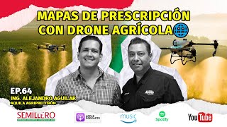 EP 64 Mapas de prescripción con drone agrícola  Alejandro Aguilar [upl. by Stagg]