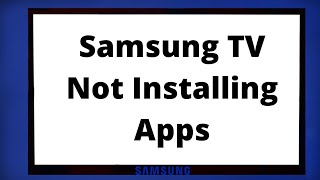 Samsung TV Not Installing Apps  EASY FIXES [upl. by Rednal719]