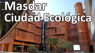 Masdar la primera ciudad ecológica del mundo [upl. by Sacrod]