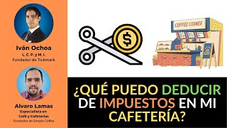 ¿Qué puedo deducir de impuestos en mi cafetería [upl. by Claudie778]