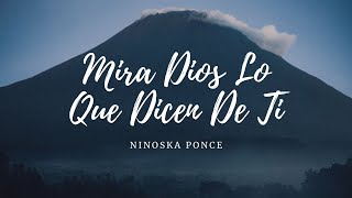 Mira Dios lo que dicen de ti  Ninoska Ponce Letra [upl. by Elodia15]