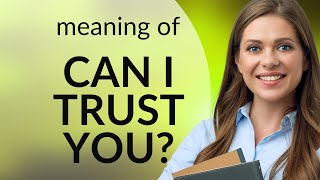 Understanding quotCan I Trust Youquot  A Guide to English Phrases [upl. by Aisak884]