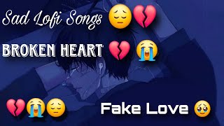 Sad Lofi 😔  Broken Heart 💔  Night Sad Song  Fake Love 🥹  Lofi Song  Slowled  Reverb  lofi [upl. by Nevek420]