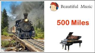 500 Miles piano instrumental music เพลงบรรเลงเปียโน [upl. by Zacarias]