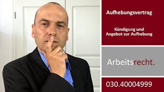 Aufhebungsvertrag  Kündigung und Angebot zur Aufhebung  VORSICHT  Fachanwalt Bredereck [upl. by Nave]