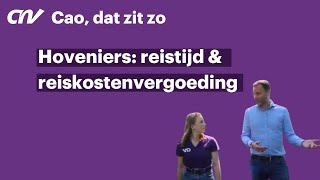 Cao dat zit zo reistijd amp reiskostenvergoeding Hoveniers  CNV Vakmensen [upl. by Lange]