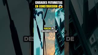 Ciudades futuristas en construccion [upl. by Orsino740]