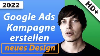 Google Ads Kampagne erstellen 2022  Neues Design [upl. by Noiro800]