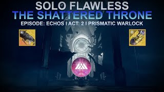 Solo Flawless The Shattered Throne in EpisodeEchos  Act 2 Primatic Warlock  Destiny 2 [upl. by Yneffit997]