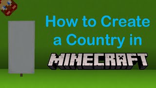 How to Create a Country in Minecraft [upl. by Bradlee451]