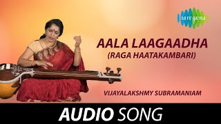 Aala Laagaadha  Nada Sukham  Vijayalakshmy Subramaniam  Koteeswara Iyer  Tamil Carnatic Songs [upl. by Iman]