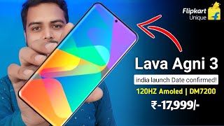 Lava Agni 3 5G India launch date confirmed 120hz Amoled DM7200 ₹17999 Flipkart 😍 [upl. by Bronny]