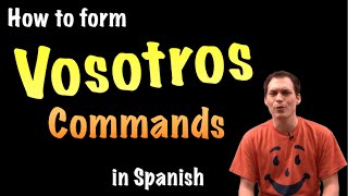 03 How to form Vosotros commands in Spanish [upl. by Becka]