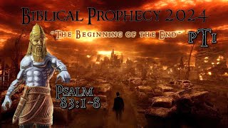 Psalm 8318 quotThe Beginning of the Endquot Biblical Prophesy 2024 Series [upl. by Alexis805]